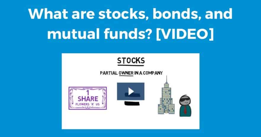 What are stocks, bonds and mutual funds?